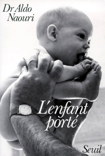 Livrenpoche : L'enfant porté - Aldo Naouri - Livre