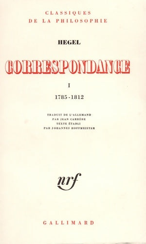 Livrenpoche : Correspondance Tome I : 1785-1812 - Goerg Wilhelm Friedrich Hegel - Livre