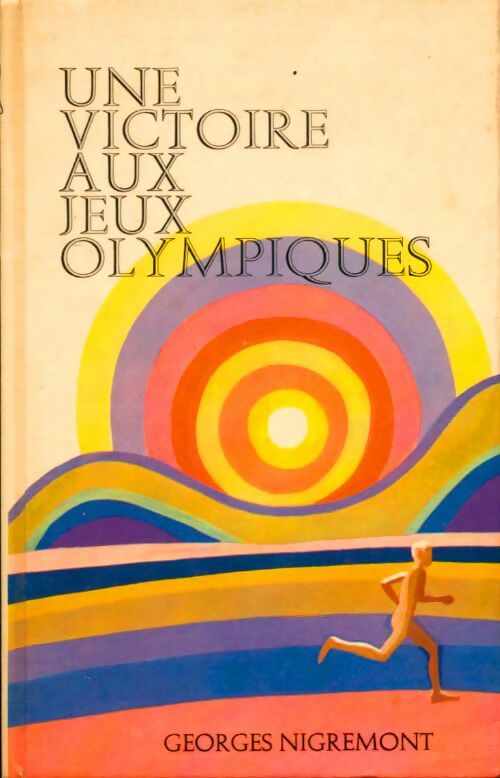 Une victoire aux Jeux Olympiques - Georges Nigremont -  1000 épisodes - Livre