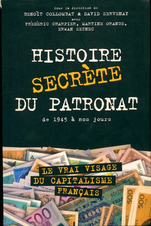 Livrenpoche : Histoire secrète du patronat de 1945 à nos jours - Benoît Collombat - Livre