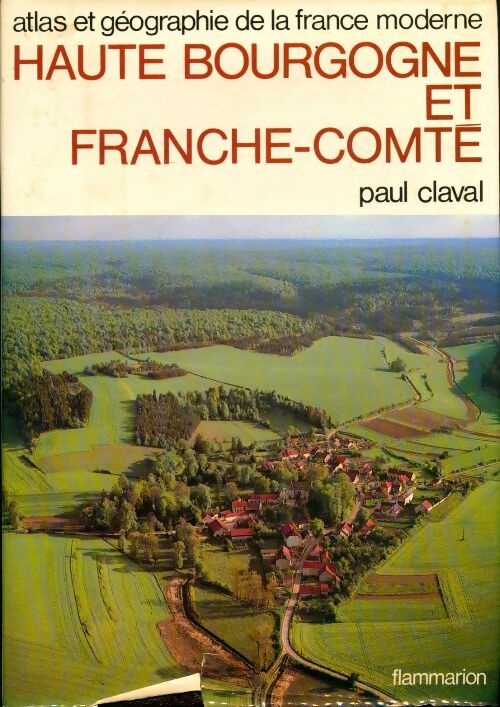 Livrenpoche : Atlas et géographie de la haute Bourgogne et de la Franche Comté - Paul Claval - Livre