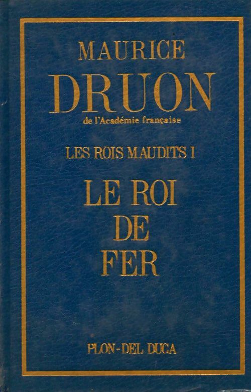 Livrenpoche : Les rois maudits Tome I : Le roi de fer - Maurice Druon, Maurice Duron, Druon Maurice - Livre