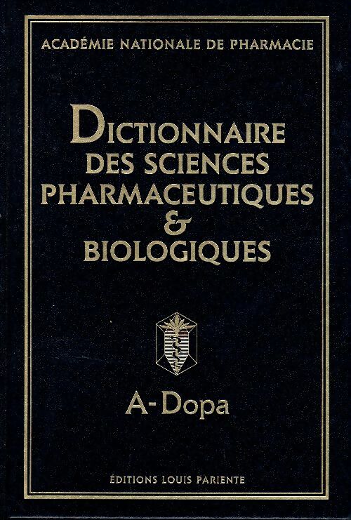 Livrenpoche : Dictionnaire des sciences pharmaceutiques & biologiques Tome I : A-dopa - Pierre Delaveau - Livre