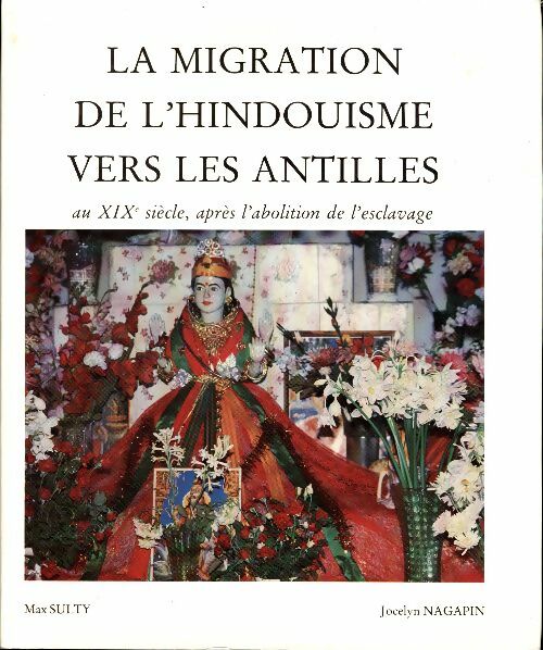 Livrenpoche : La migration de l'hindouisme vers les Antilles. Au XIXe siècle, après l'abolition de l'esclavage - Max Sulty - Livre