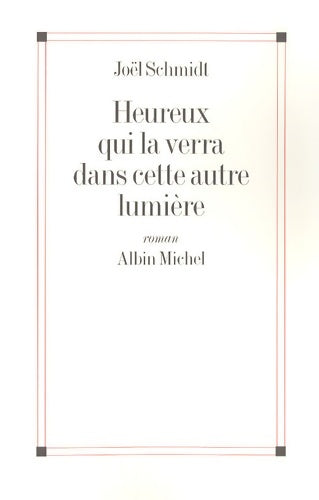 Livrenpoche : Heureux qui la verra dans cette autre lumière - Joël Schmidt - Livre