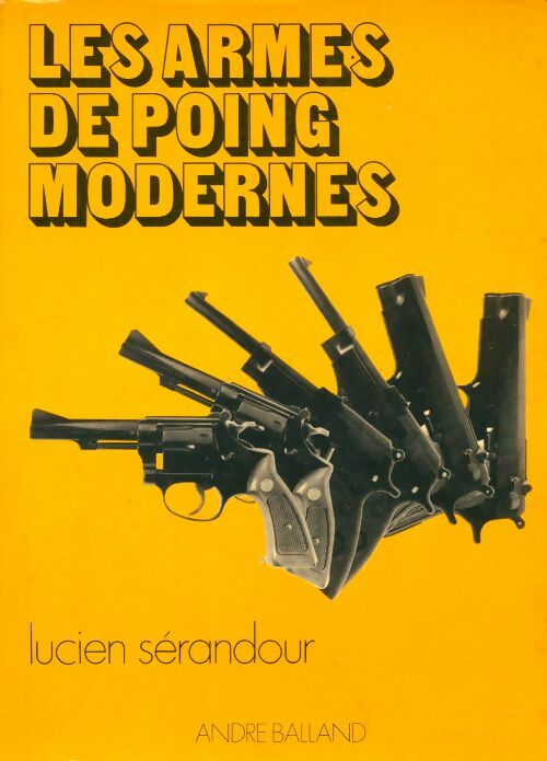 Livrenpoche : Les armes de poing modernes - Lucien Sérandour - Livre