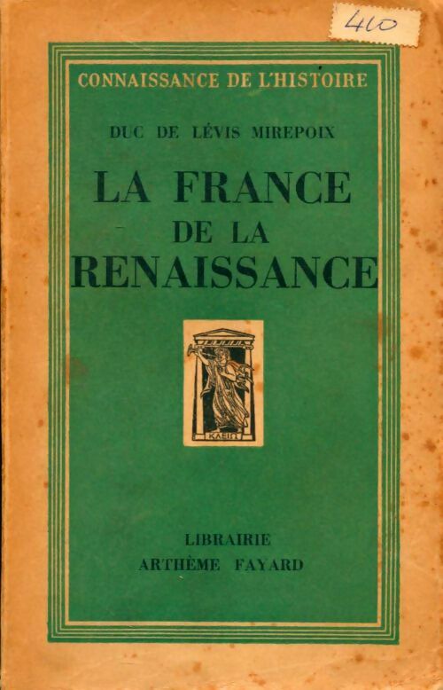 La France de la renaissance - Duc De Levis Mirepoix -  Connaissance de l'histoire - Livre