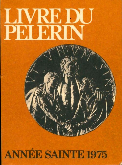 Livrenpoche : Livre du pèlerin. Année sainte 1975 - Collectif - Livre