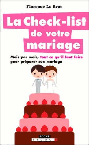 Livrenpoche : La check-list de votre mariage. Mois par mois tout ce qu'il faut faire pour préparer son mariage - Florence Le Bras - Livre