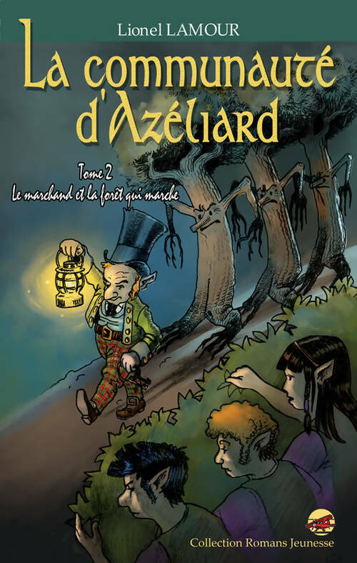 Livrenpoche : La communauté d'Azéliard Tome II : Le marchand et la forêt qui marche - Lionel Lamour - Livre