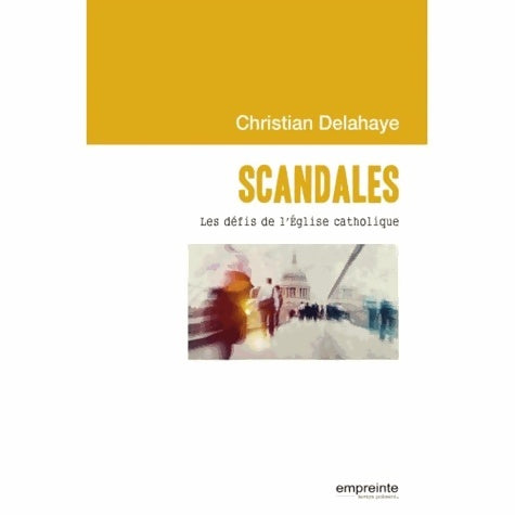 Livrenpoche : Scandales. Les défis de l'église catholique - Christian Delahaye - Livre