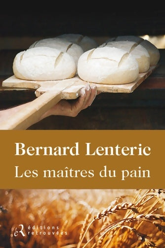 Les maîtres du pain - Bernard Lenteric - Livre