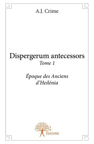 Livrenpoche : Dispergerum antecessors Tome I - A.J. Crime - Livre