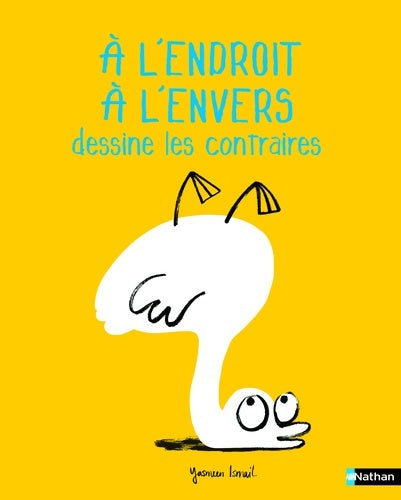 Livrenpoche : A l'endroit à l'envers... Dessine les contraires - Ismaël Yasmeen - Livre