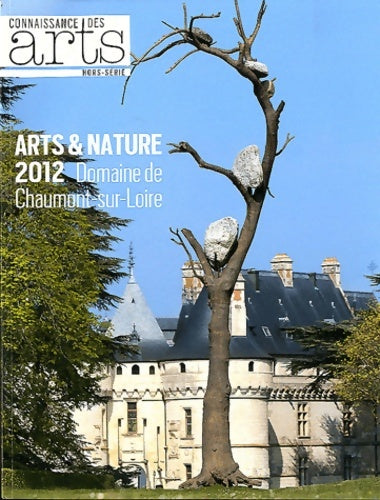 Livrenpoche : Arts & nature Chaumont sur Loire 2012 - Connaissance Des Arts - Livre