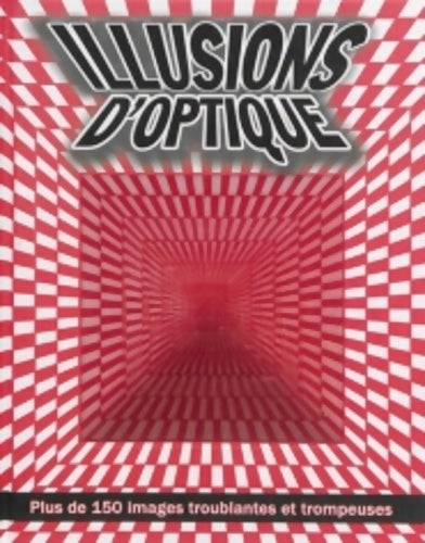 Livrenpoche : Illusions d'optique. Plus de 150 images troublantes et trompeuses - Gareth Moore - Livre