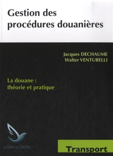 Livrenpoche : Gestion des procédures douanières. La douane théorie et pratique - Jacques Dechaume - Livre