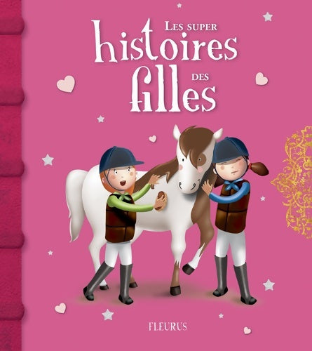 Livrenpoche : Les super histoires des filles - Emmanuelle Lepetit - Livre