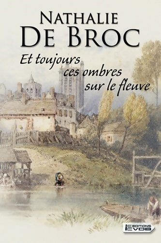 Livrenpoche : Et toujours ces ombres sur le fleuve - Nathalie De Broc - Livre