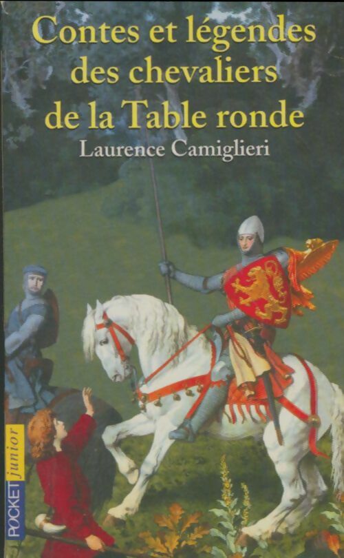 Livrenpoche : Contes et légendes des chevaliers de la table ronde - Laurence Camiglieri - Livre
