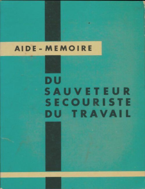 Livrenpoche : Aide-mémoire du sauveteur-secouriste du travail - Collectif - Livre