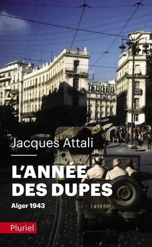 L'année des dupes. Alger 1943 - Jacques Attali -  Pluriel - Livre