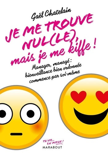 Je me trouve nul(le) mais je me kiffe ! - Gael Chatelain-Berry - Livre