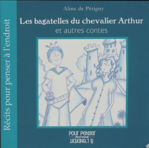 Livrenpoche : Les bagatelles du chevalier Arthur et autres contes - Aline De Pétigny - Livre