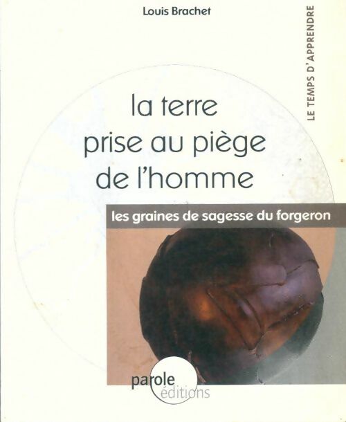 Livrenpoche : La terre prise au piège de l'homme - Louis Brachet - Livre