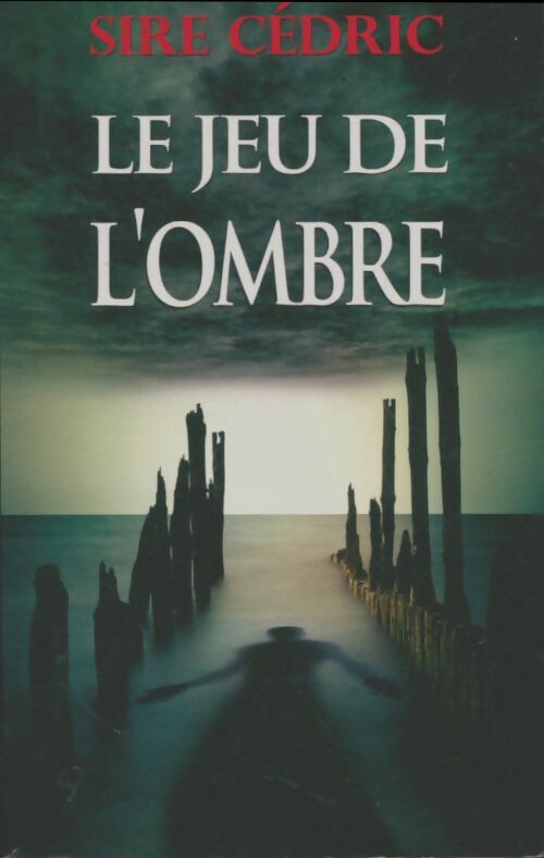 Livrenpoche : Le jeu de l'ombre - Sire Cédric - Livre