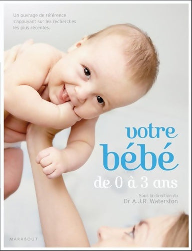 Livrenpoche : Votre bébé de 0 à 3 ans - Dr A.J.R. Waterston - Livre