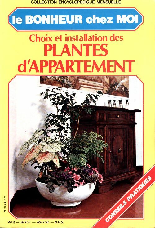 Le bonheur chez moi n°4 : Choix et installation des plantes d'appartement - Collectif -  Le bonheur chez moi - Livre