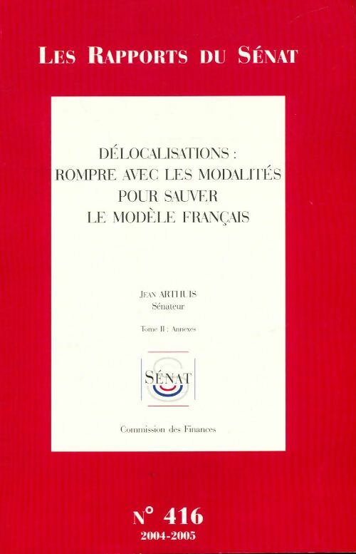 Livrenpoche : Délocalisations : Rompre avec les modalités pour sauver le modèle français Tome II - Jean Arthus - Livre