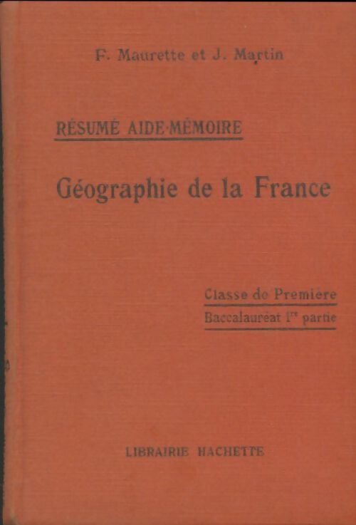 Livrenpoche : Résumé aide-mémoire géographie de la France classe de 1ère baccalauréat 1re partie - F. Maurette - Livre