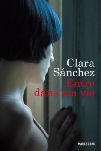 Livrenpoche : Entre dans ma vie - Clara Sanchez - Livre