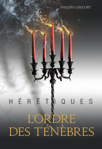 Hérétiques Tome II : L'ordre des ténèbres - Philippa Gregory - Livre