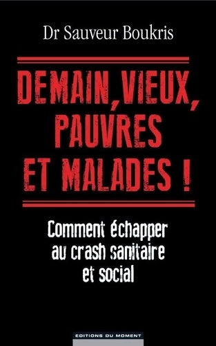 Livrenpoche : Demain, vieux, pauvres et malades ! - Sauveur Boukris - Livre