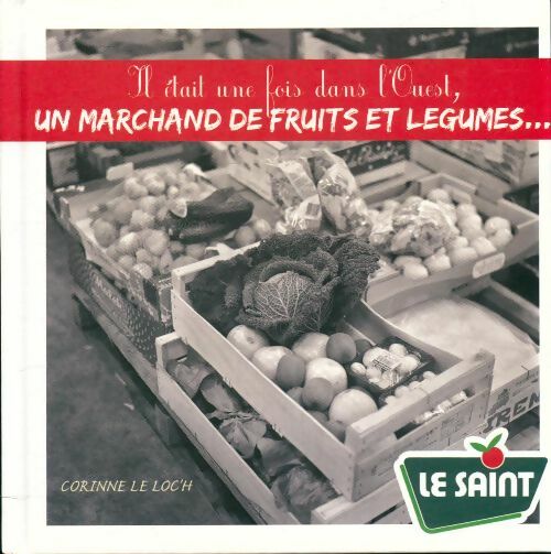 Livrenpoche : Il était une fois dans l'Ouest, un marchand de légumes - Corinne Le Loc'H - Livre
