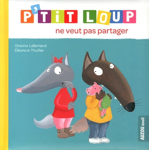 Livrenpoche : P'tit loup ne veut pas partager - Orianne Lallemand - Livre