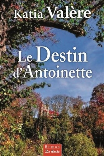 Livrenpoche : Le destin d'Antoinette - Katia Valère - Livre