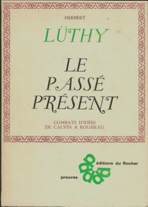 Livrenpoche : Le passé présent. Combats d'idées de calvin à rousseau - Herbert Lüthy - Livre