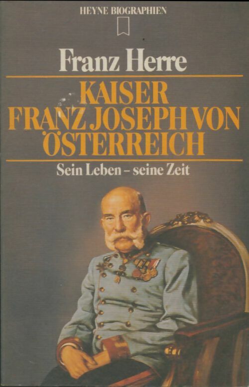 Livrenpoche : Kaiser franz Joseph von Österreich. Sein leben - Seine zeit - Franz Herre - Livre