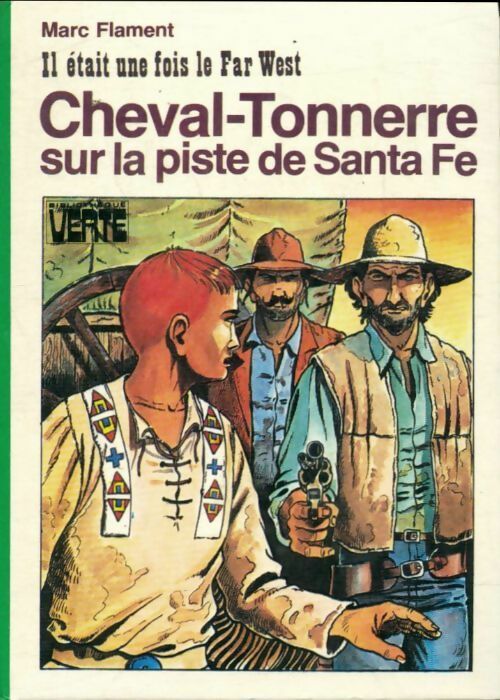 Cheval-tonnerre sur la piste de Santa-Fe - Marc Flament -  Bibliothèque verte (3ème série) - Livre