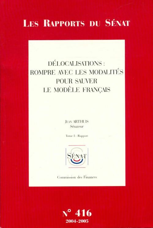 Livrenpoche : Délocalisations : Rompre avec les modalités pour sauver le modèle français Tome I - Jean Arthus - Livre