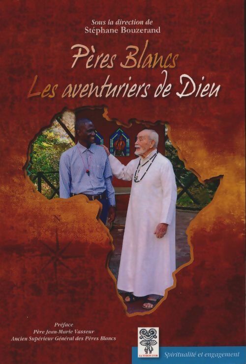 Livrenpoche : Pères Blancs les aventuriers du Dieu - Stéphane Bouzerand - Livre