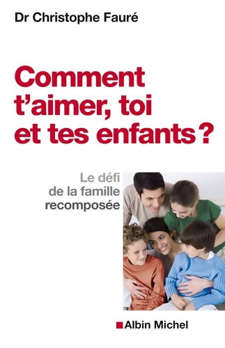 Livrenpoche : Comment t'aimer, toi et tes enfants ? - Christophe Fauré - Livre