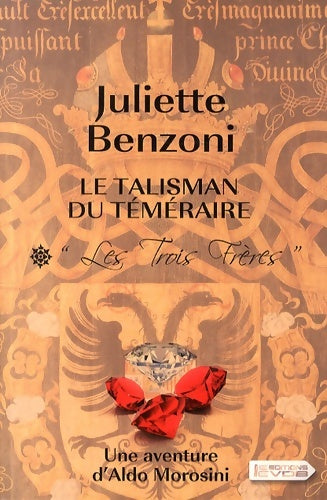 Livrenpoche : Le talisman du téméraire Tome I : Les trois frères - Juliette Benzoni - Livre