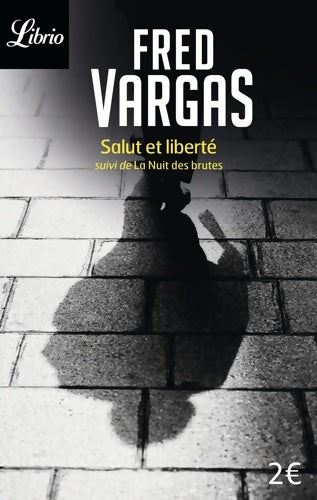 Livrenpoche : Salut et liberté ! / La nuit des brutes - Fred Vargas - Livre