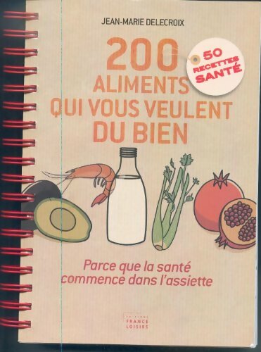 Livrenpoche : 200 aliments qui vous veulent du bien - Jean-Marie Delecroix - Livre