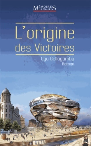 Livrenpoche : L'origine des victoires - Ugo Bellagamba - Livre